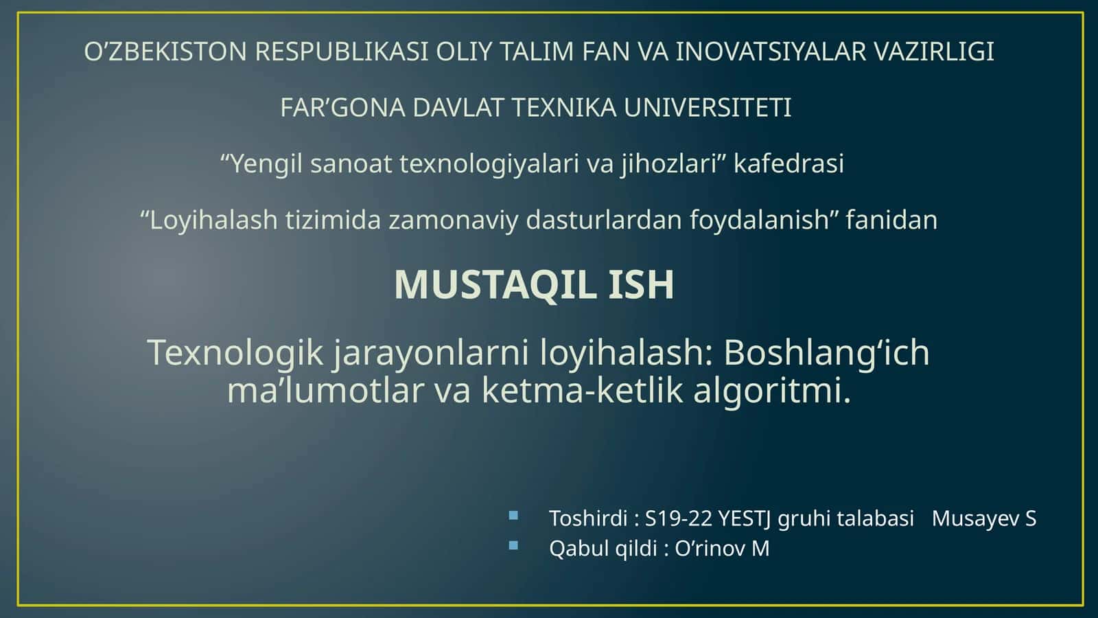 Texnologik jarayonlarni loyihalash Boshlang‘ich ma’lumotlar va ketma-ketlik algoritmi. 1