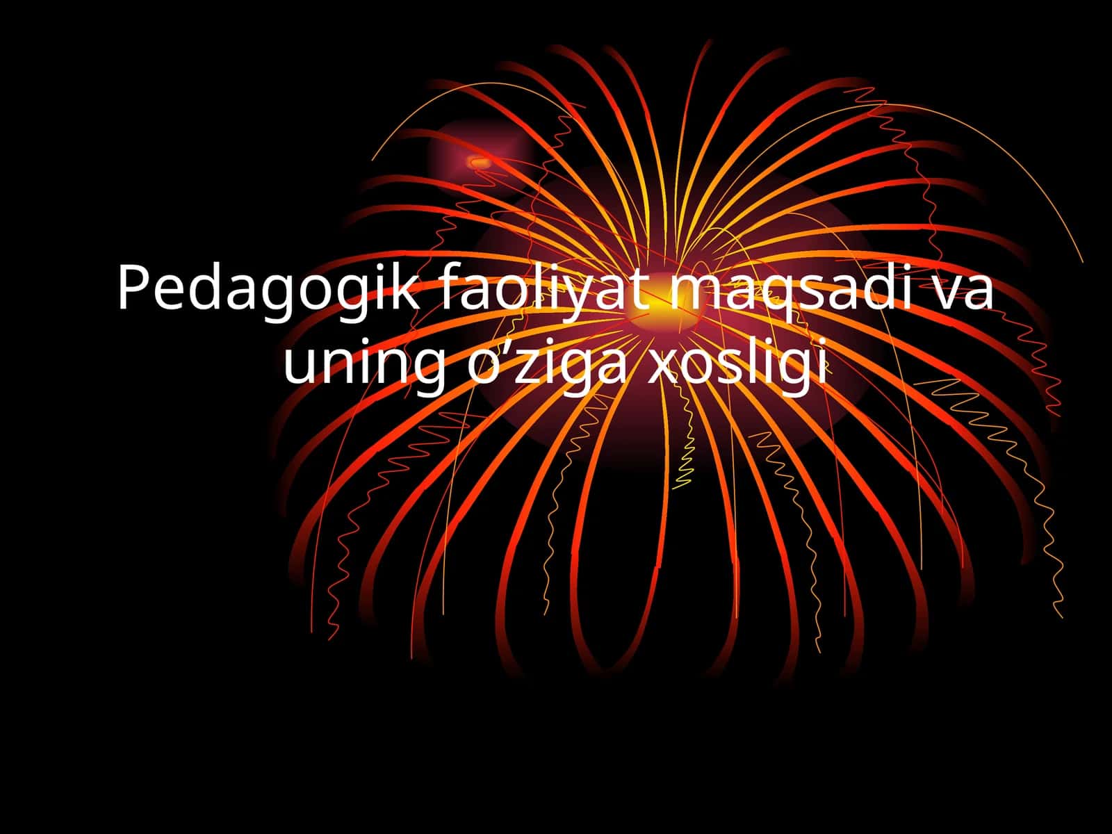 Pedagogik faoliyat maqsadi va uning o’ziga xosligi 1