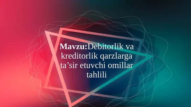 Debitorlik va kreditorlik qarzlarga ta’sir etuvchi omillar tahlili 1