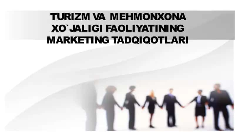 TURIZM VA  MEHMONXONA XO`JALIGI FAOLIYATINING MARKETING TADQIQOTLARI 1