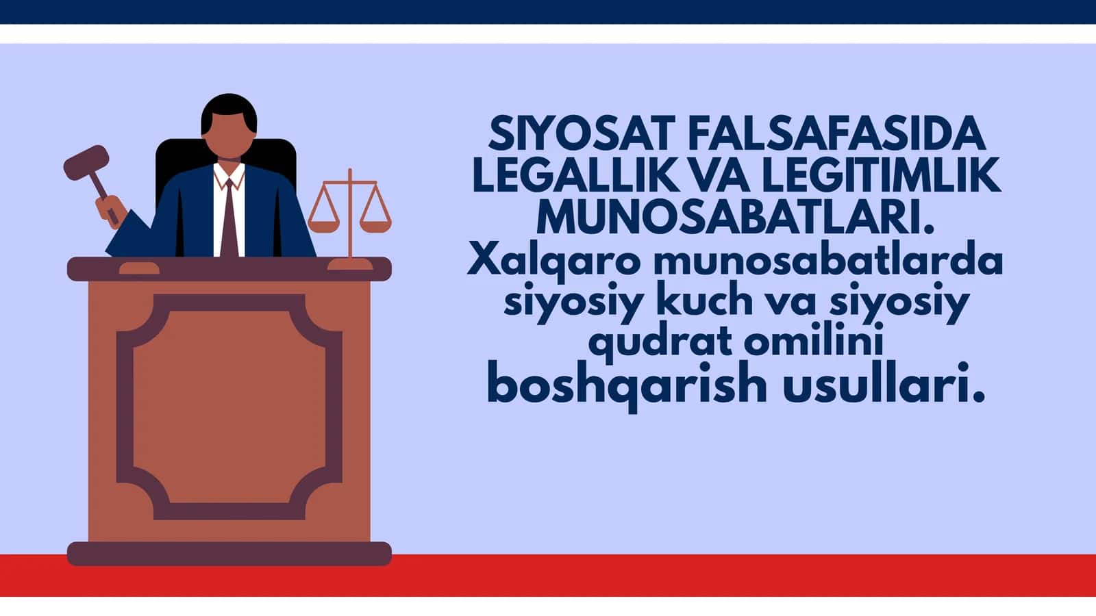 SIYOSAT FALSAFASIDA LEGALLIK VA LEGITIMLIK MUNOSABATLARI. Xalqaro munosabatlarda siyosiy kuch va siyosiy qudrat omilini boshqarish usullari. 1