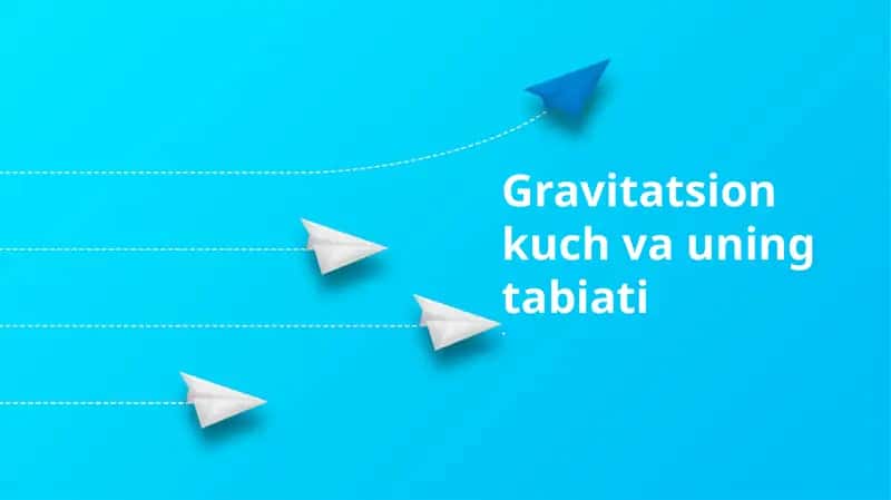 Gravitatsion kuch va uning tabiati 1