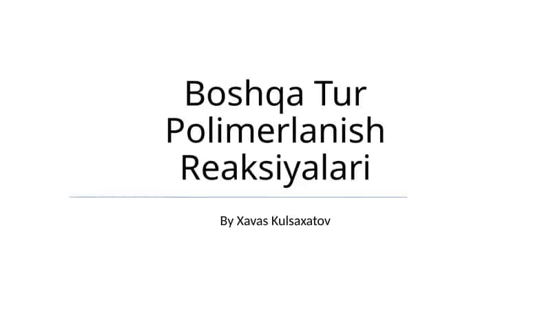 Boshqa Tur Polimerlanish Reaksiyalari 1