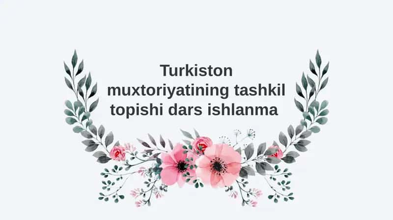 Turkiston muxtoriyatining tashkil topishi 1