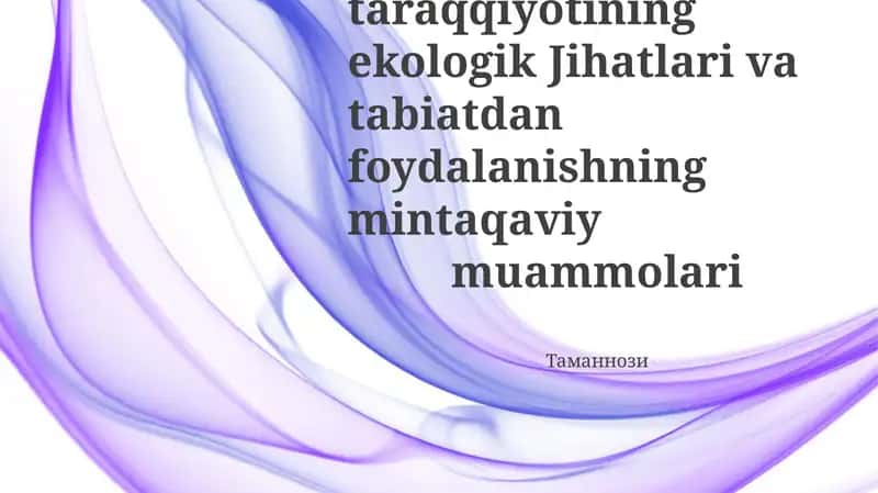 Hududlar taraqqiyotining ekologik Jihatlari va tabiatdan foydalanishning mintaqaviy muammolari 1