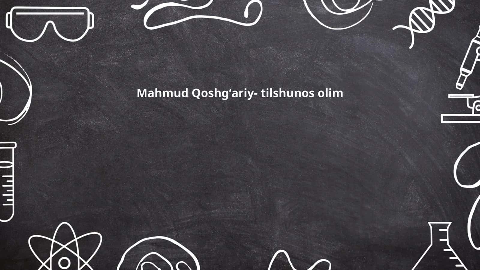 Mahmud Qoshgʻariy- tilshunos olim 1