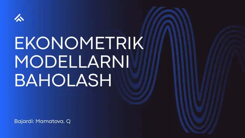 EKONOMETRIK MODELLARNI BAHOLASH 1