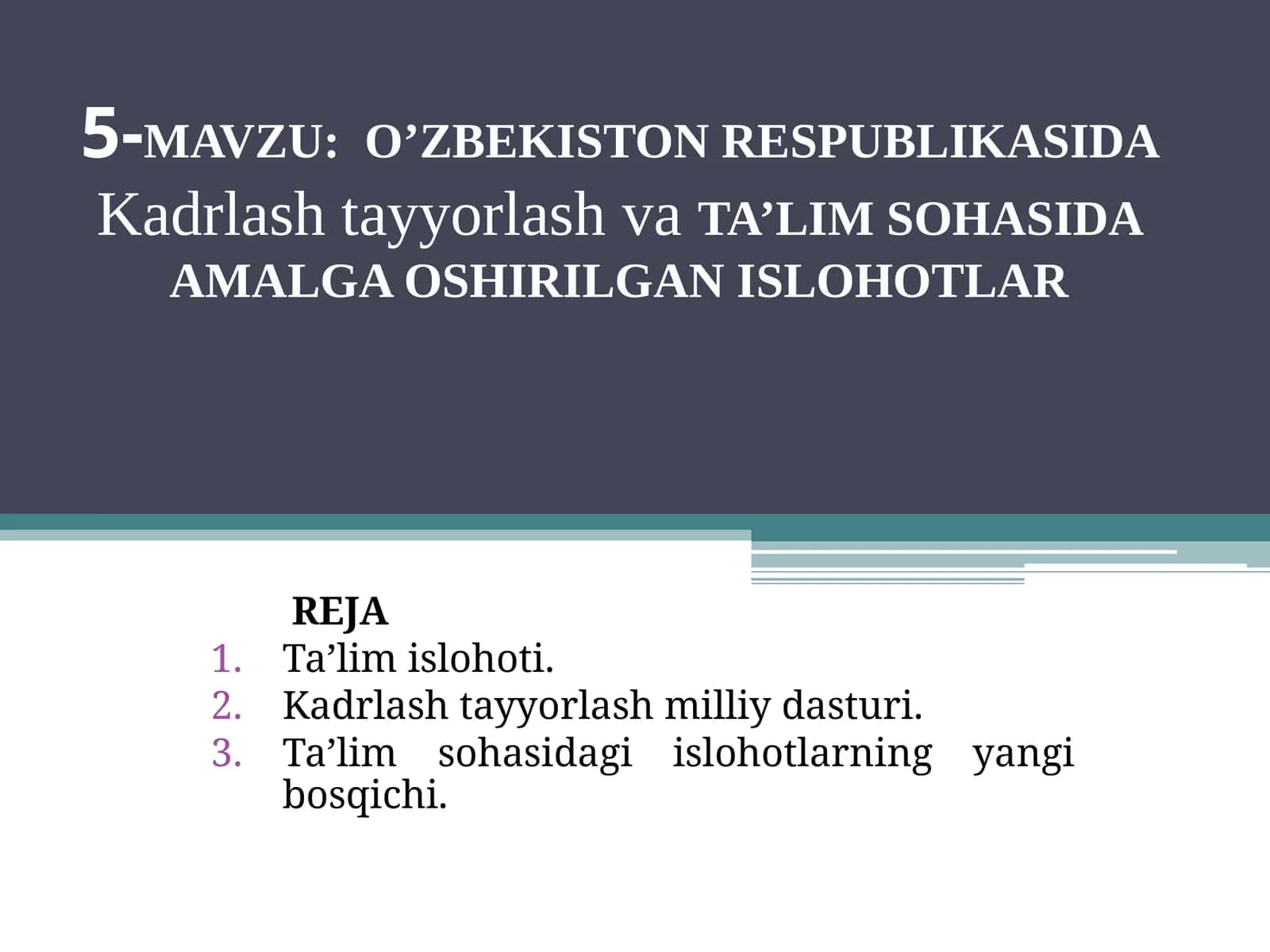 O’ZBEKISTON RESPUBLIKASIDA Kadrlash tayyorlash va TA’LIM SOHASIDA AMALGA OSHIRILGAN ISLOHOTLAR 1