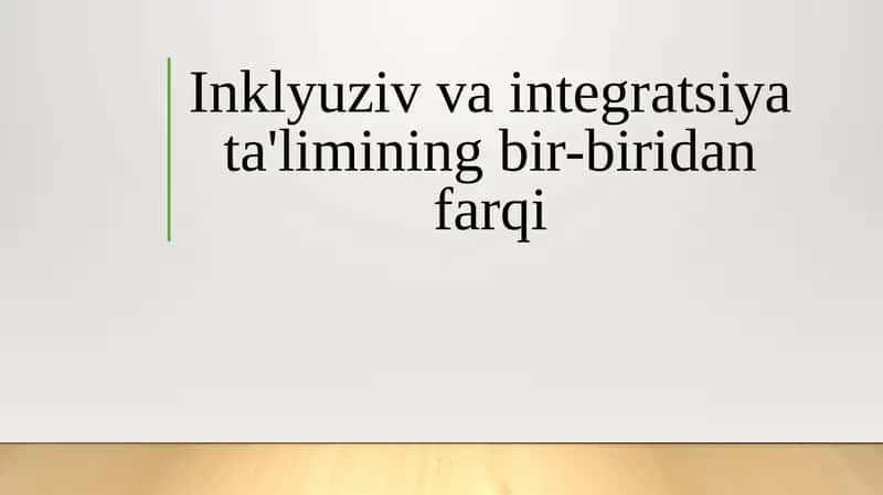Inklyuziv va integratsiya ta'limining bir-biridan farqi 1