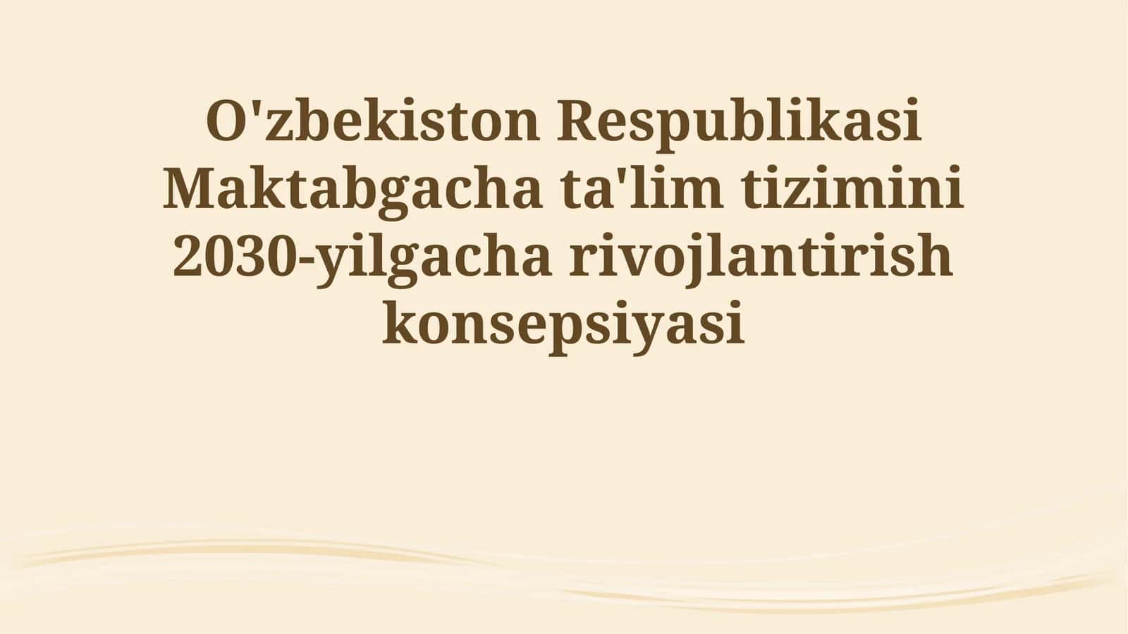 O'zbekiston Respublikasi Maktabgacha ta'lim tizimini 2030-yilgacha rivojlantirish konsepsiyasi 1