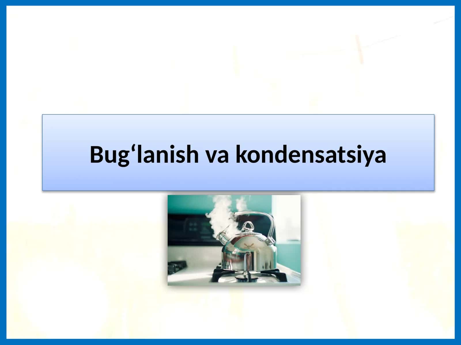 5-sinf tabiiy fan Bug'lanish va kondensatsiya 1