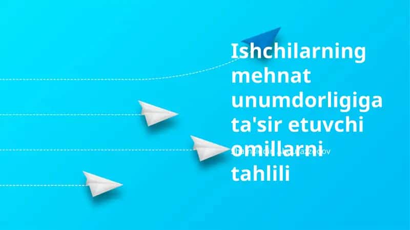 Ishchilarning mehnat unumdorligiga ta'sir etuvchi omillarni tahlili 1
