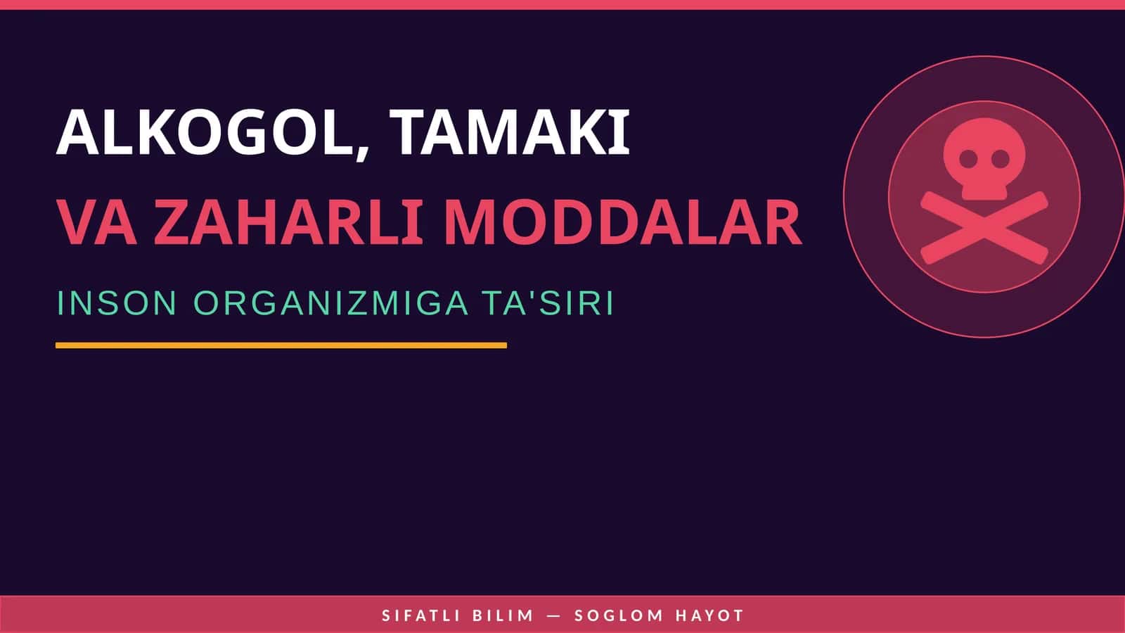 ALKOGOL, TAMAKI VA ZAHARLI MODDALAR INSON ORGANIZMIGA TA'SIRI 1