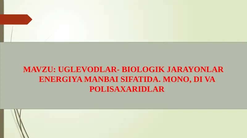 Uglevodlar- Biologik jarayonlar energiya manbai sifatida 1