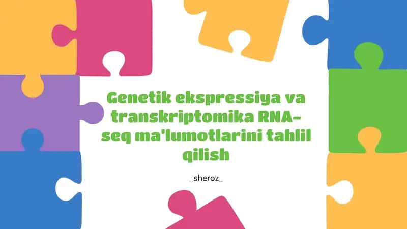 Genetik ekspressiya va transkriptomika RNA-seq ma’lumotlarini tahlil qilish 1