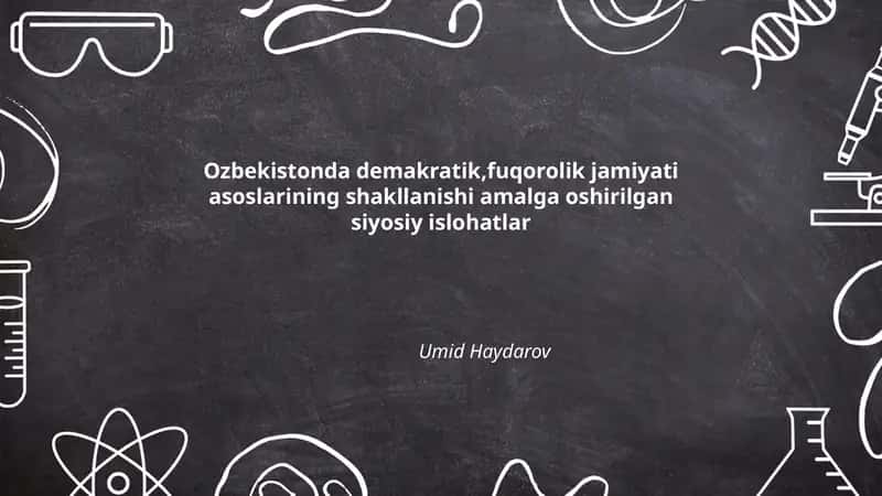 Ozbekistonda demakratik,fuqorolik jamiyati asoslarining shakllanishi amalga oshirilgan siyosiy islohatlar Umid Haydarov 1