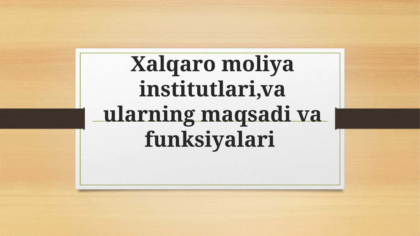 Xalqaromoliyainstitutlari, vaularning maqsadi va funksiyalari 1
