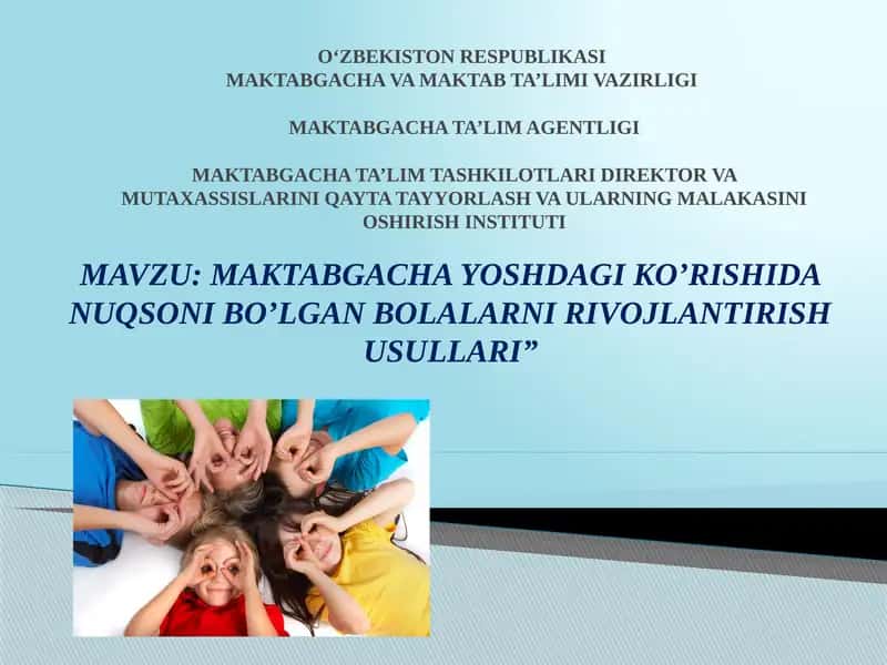 MAKTABGACHA YOSHDAGI KO’RISHIDA NUQSONI BO’LGAN BOLALARNI RIVOJLANTIRISH USULLARI 1