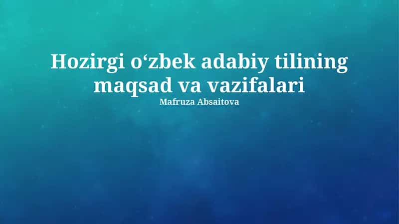 Zamonaviy oʻzbek adabiy tilining maqsad va vazifalari 1