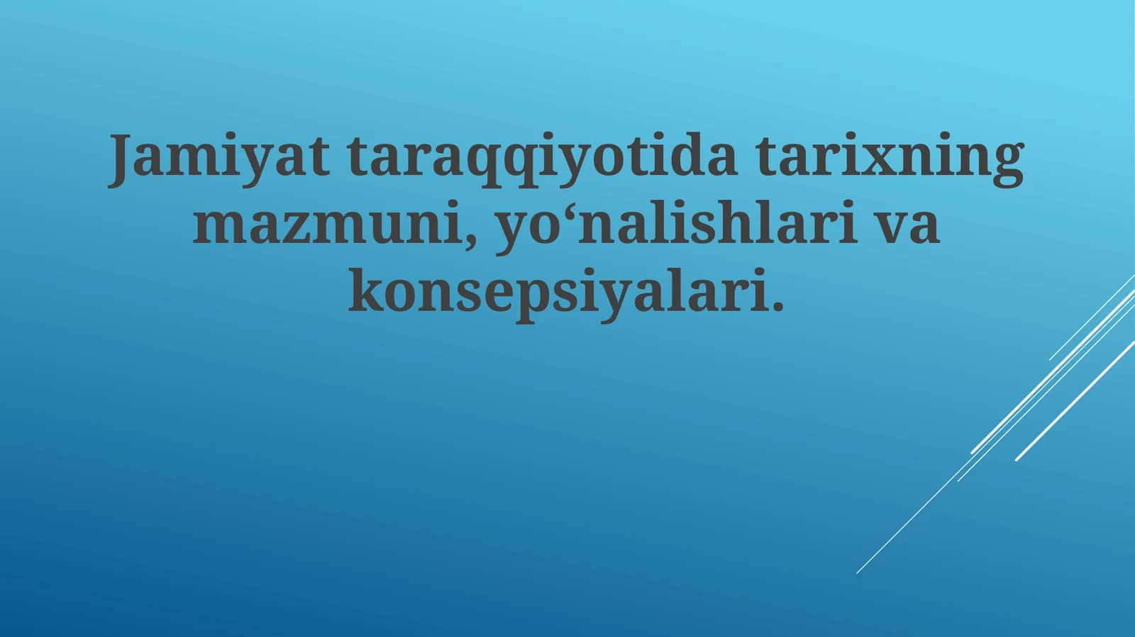 Jamiyattaraqqiyotidatarixningmazmuni,yo‘nalishlarivakonsepsiyalari 1