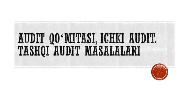 Audit qoʻmitasi ichki audit. tashqi audit masalalari 1