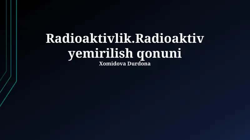 Radioaktivlik.Radioaktiv yemirilish qonuni 1