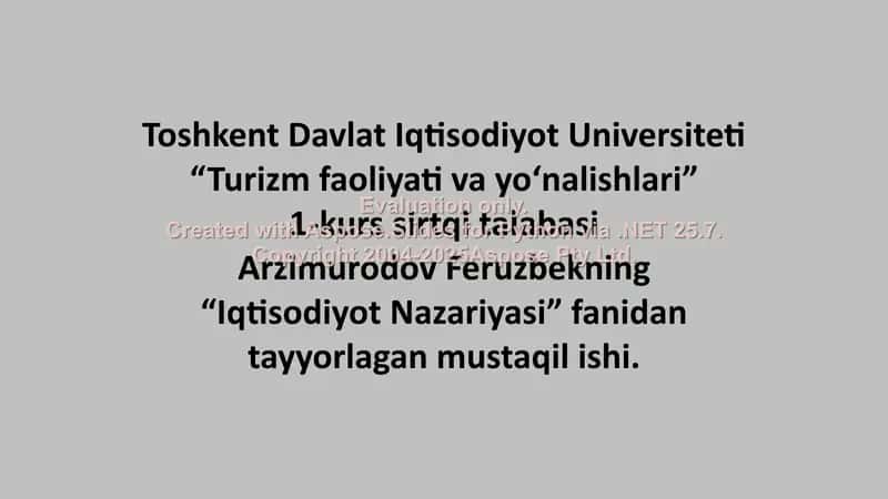 Toshkent Davlat Iqtisodiyot Universiteti “Turizm faoliyati va yoʻnalishlari” 1-kurs sirtqi talabasi Arzimurodov Feruzbekning “Iqtisodiyot Nazariyasi” fanidan tayyorlagan mustaqil ishi 1