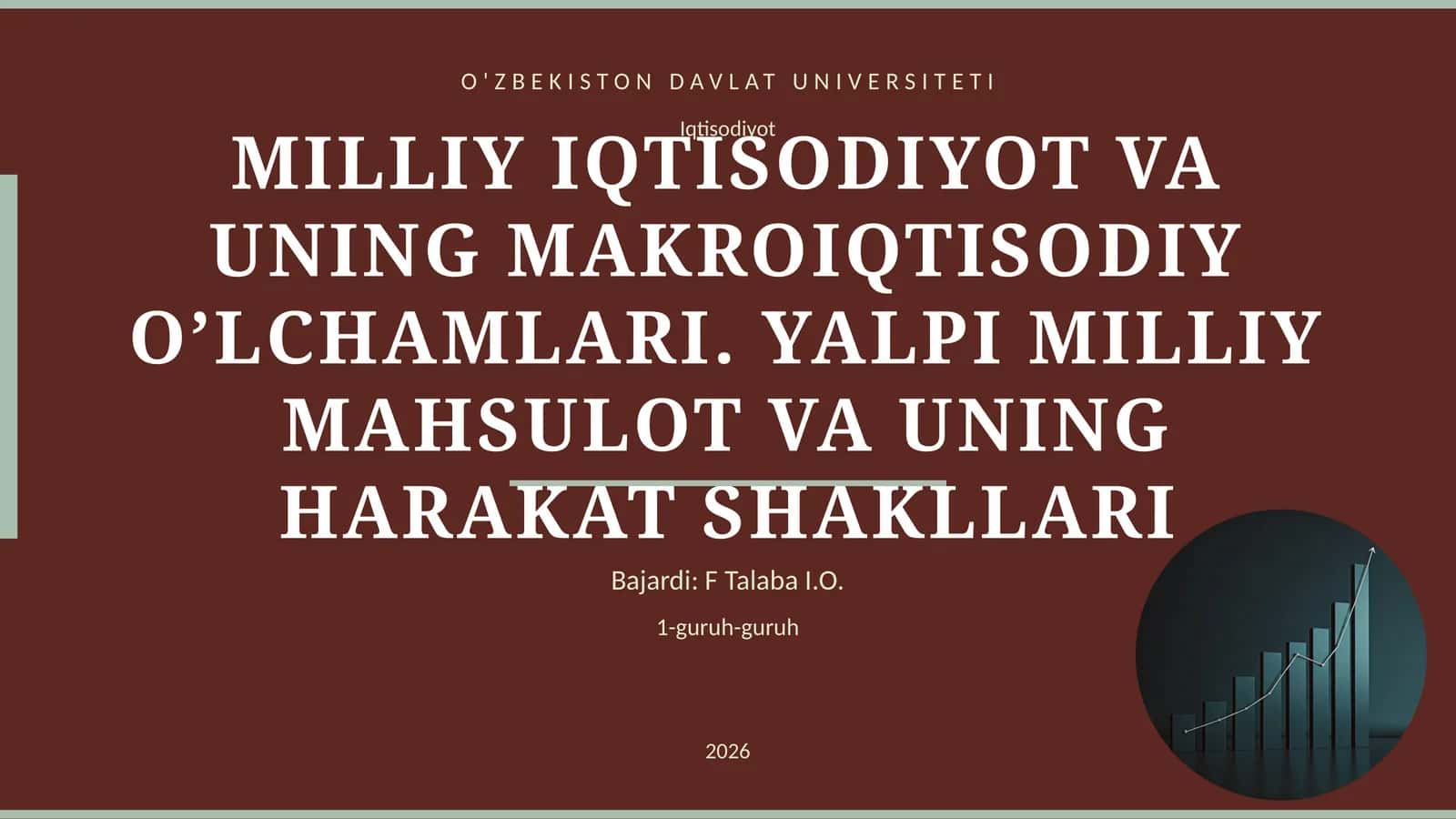 MILLIY IQTISODIYOT VA UNING MAKROIQTISODIY O’LCHAMLARI. YALPI MILLIY MAHSULOT VA UNING HARAKAT SHAKLLARI 1