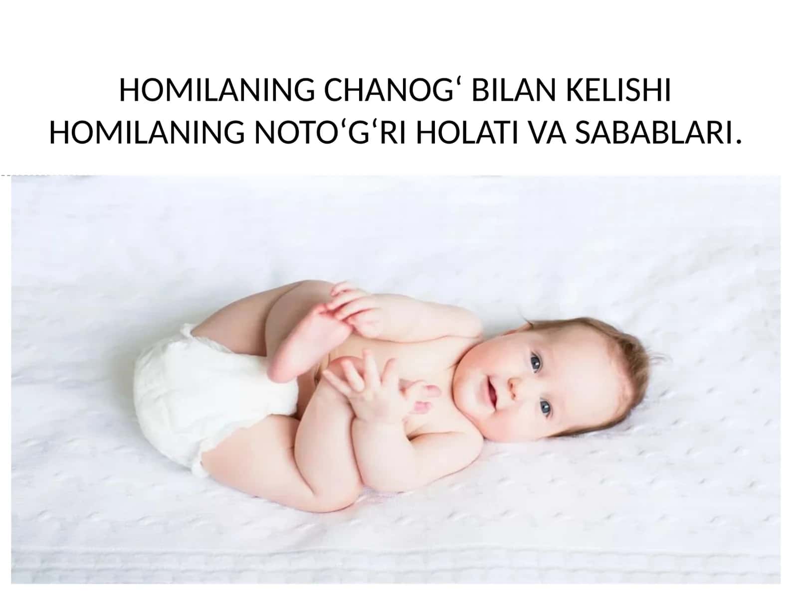 HOMILANING CHANOGʻ BILAN KELISHI HOMILANING NOTOʻGʻRI HOLATI VA SABABLARI 1