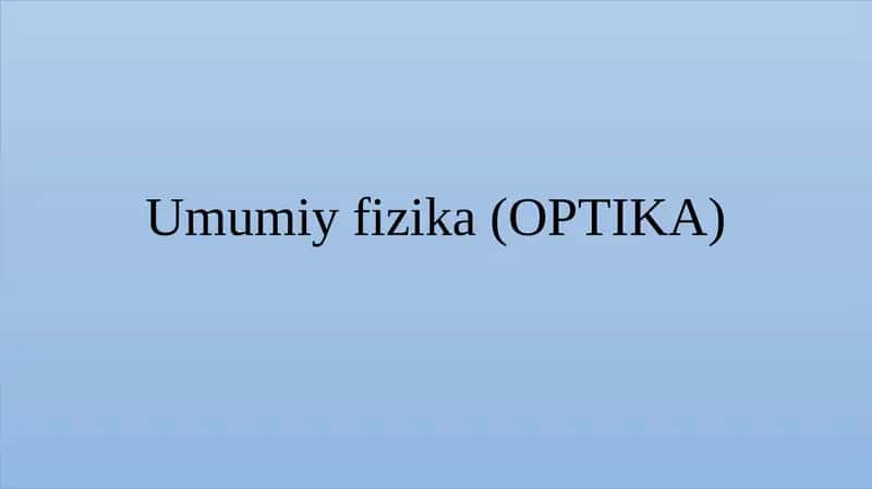 Umumiy fizika (OPTIKA) 1