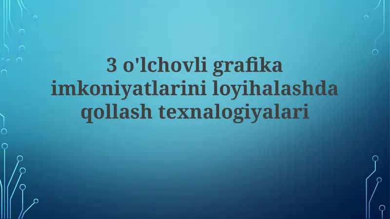 3D Grafika Imkoniyatlarini Loyihalashda Qo'llaniladigan Dasturiy Ta'minot 1