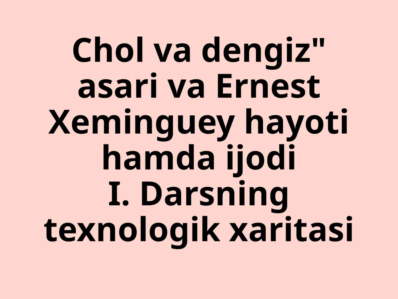 "Chol va dengiz" asari va Ernest Xeminguey hayoti hamda ijodi 1