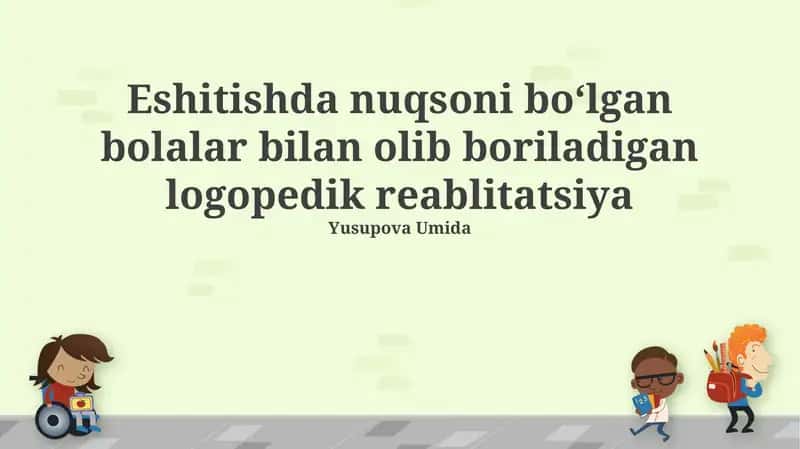 Eshitishda nuqsoni bo‘lgan bolalar bilan olib boriladigan logopedik reablitatsiya 1