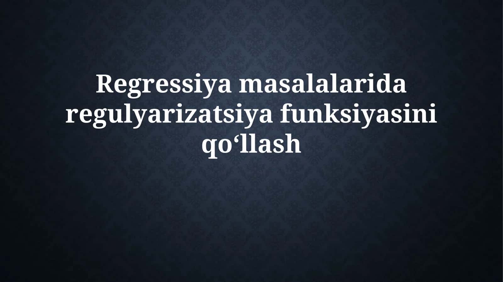 Regularizatsiya funktsiyasini qo‘llash 1