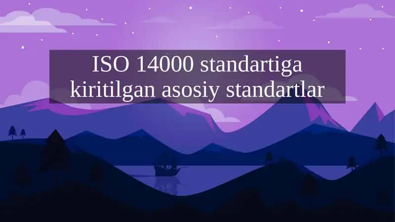 ISO 14000 standartiga kiritilgan asosiy standartlar 1