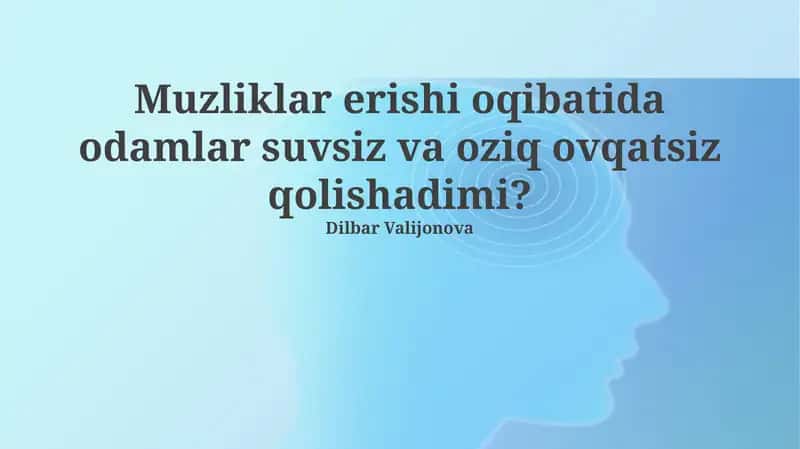Muzliklarning erishi odamlarni suv va oziq-ovqatsiz qoldiramimi? 1