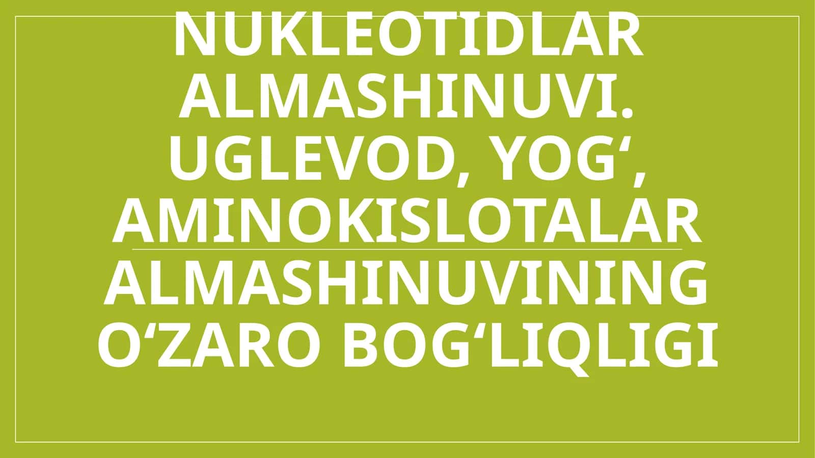 Nukleotidlar almashinuvi. Uglevod, yogʻ, aminokislotalar almashinuvining oʻzaro bogʻliqligi 1