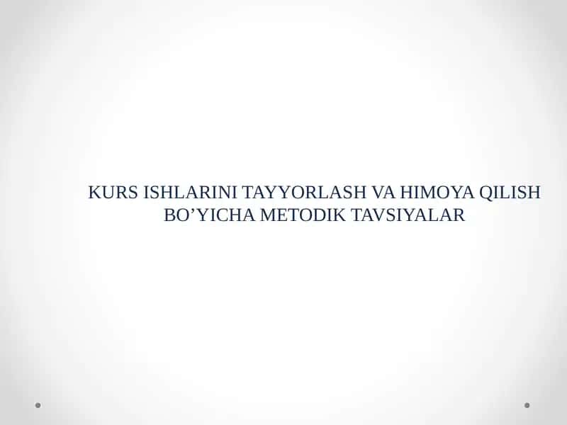 KURS ISHLARINI TAYYORLASH VA HIMOYA QILISH BO’YICHA METODIK TAVSIYALAR 1