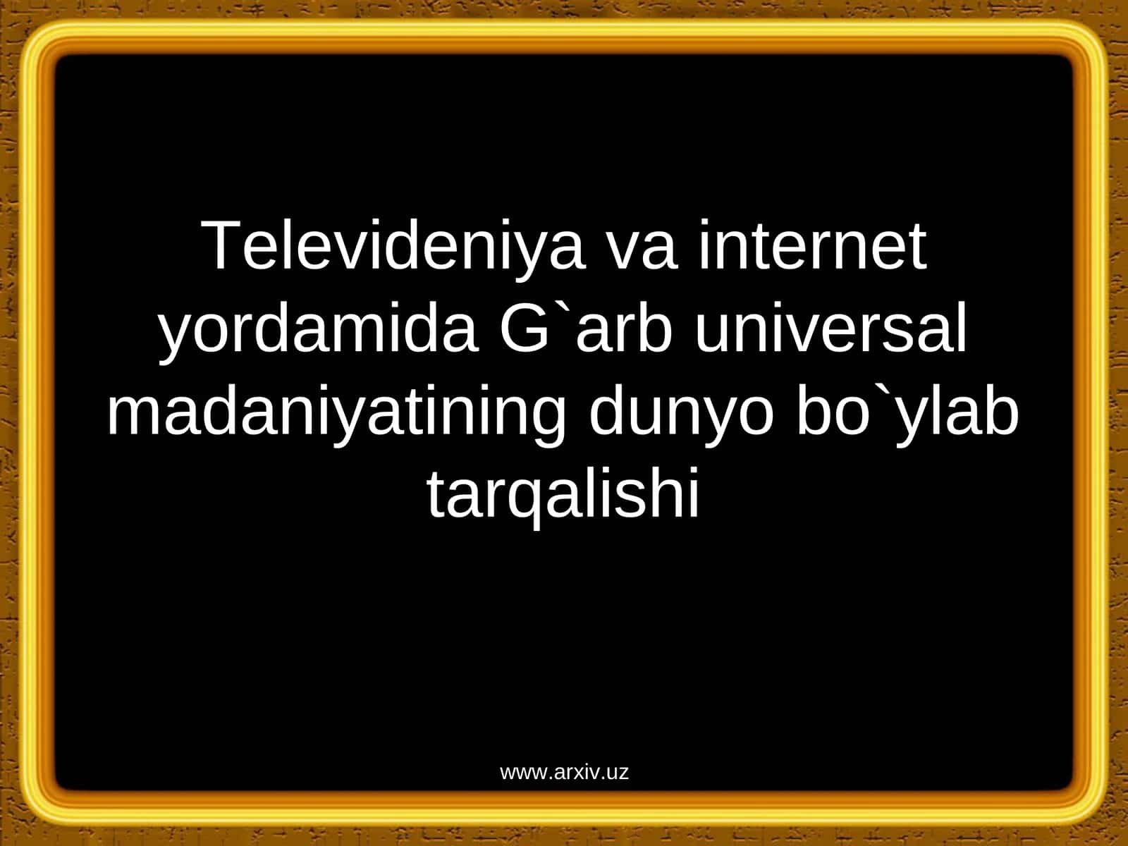 G`arb universal madaniyatining dunyo bo`ylab tarqalishi 1