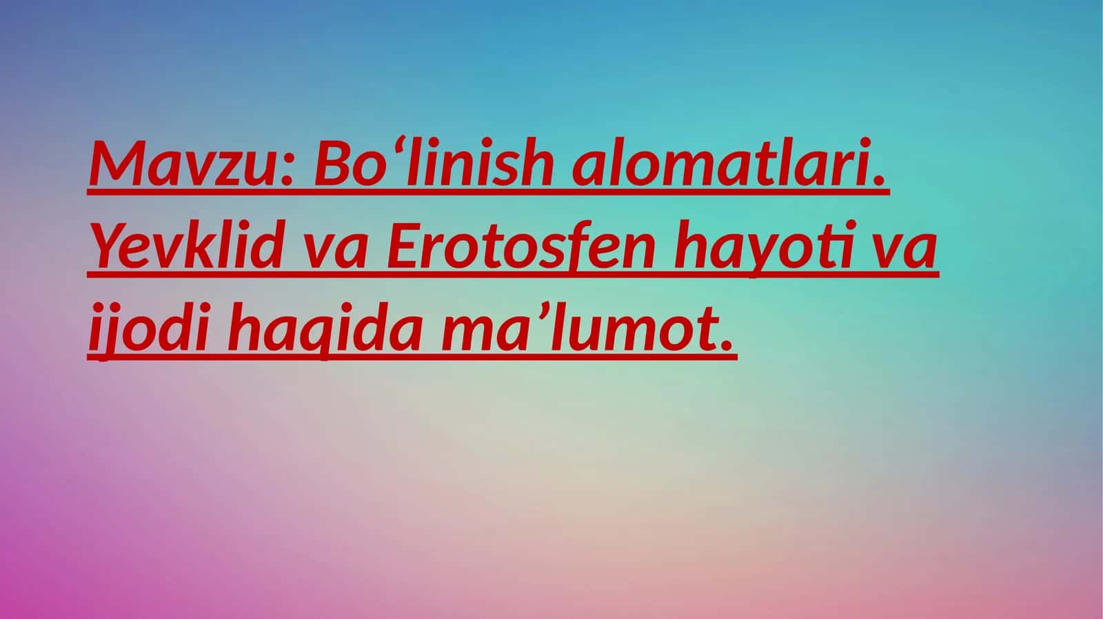 Boʻlinish alomatlari. Yevklid va Erotosfen hayoti va ijodi haqida maʼlumot 1