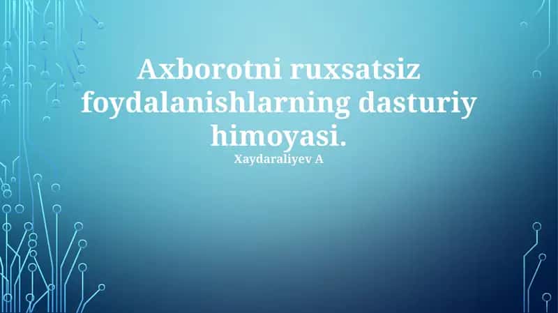 Axborotning ruxsatsiz ishlatilishiga qarshi dasturiy ta'minot himoyasi 1