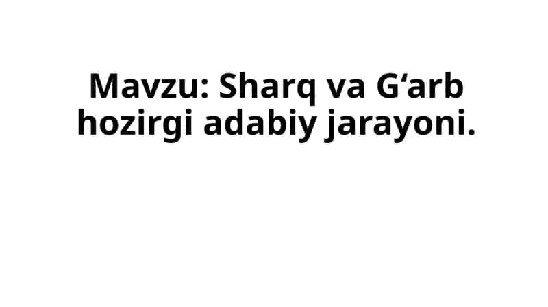 Sharqva G‘arb hozirgi adabiy jarayoni 1