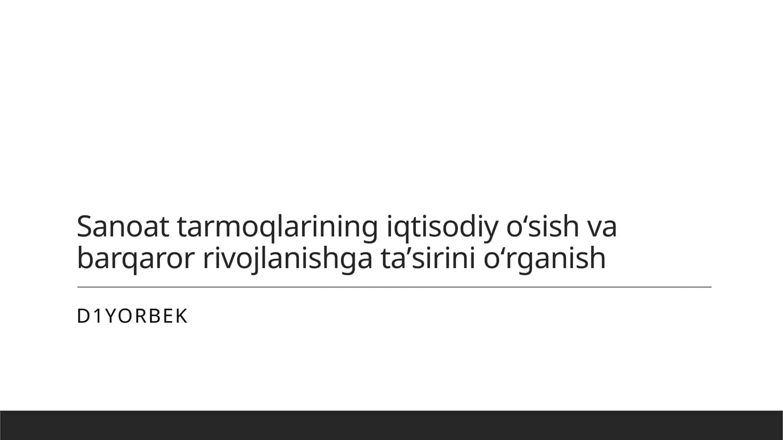 Sanoat tarmoqlarining iqtisodiy oʻsish va barqaror rivojlanishga taʼsirini oʻrganish 1