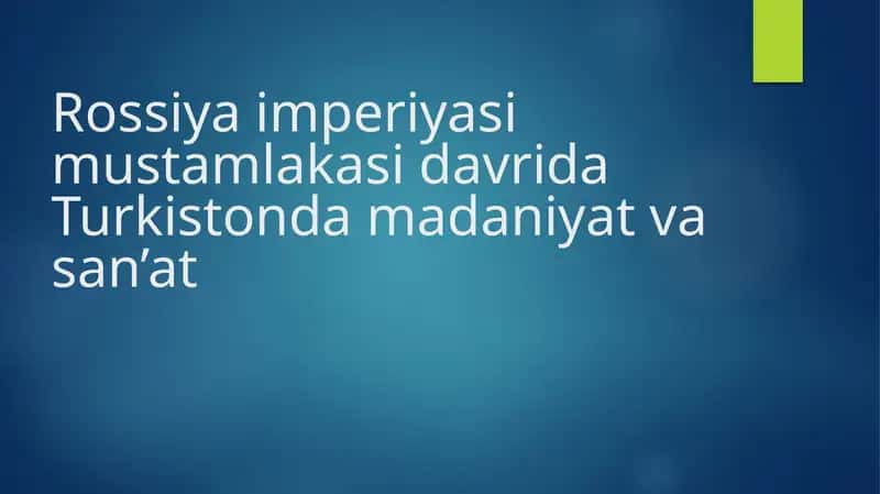 Rossiya imperiyasi mustamlakasi davrida Turkistonda madaniyat va san’at 1