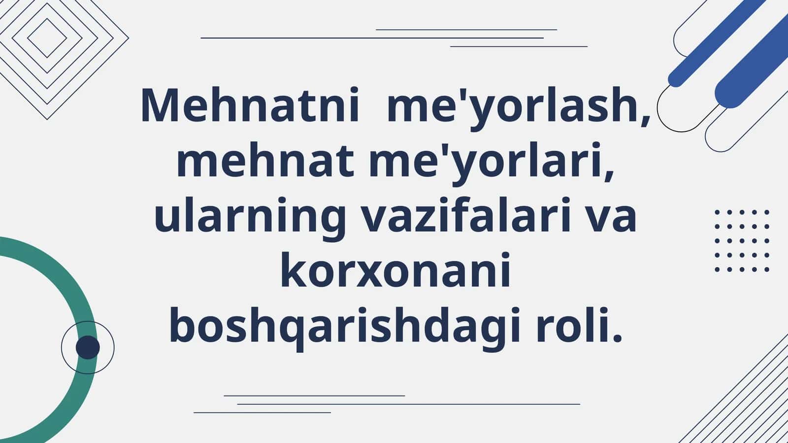 Mehnatni me'yorlash, mehnat me'yorlari, ularning vazifalari va korxonani boshqarishdagi roli 1