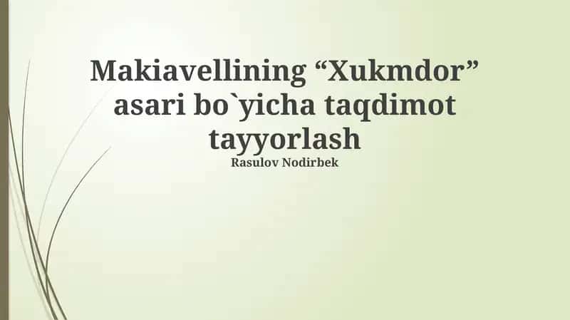 Makiavellining “Xukmdor” asari bo`yicha taqdimot tayyorlash 1
