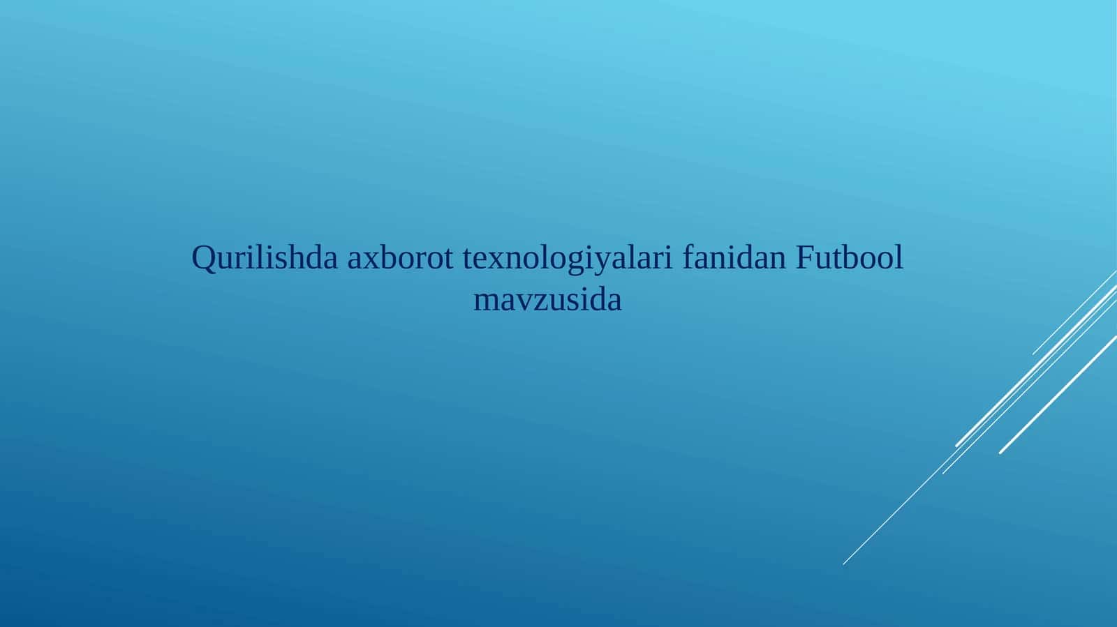 Qurilishda axborot texnologiyalari fanidan Futbol mavzusida 1