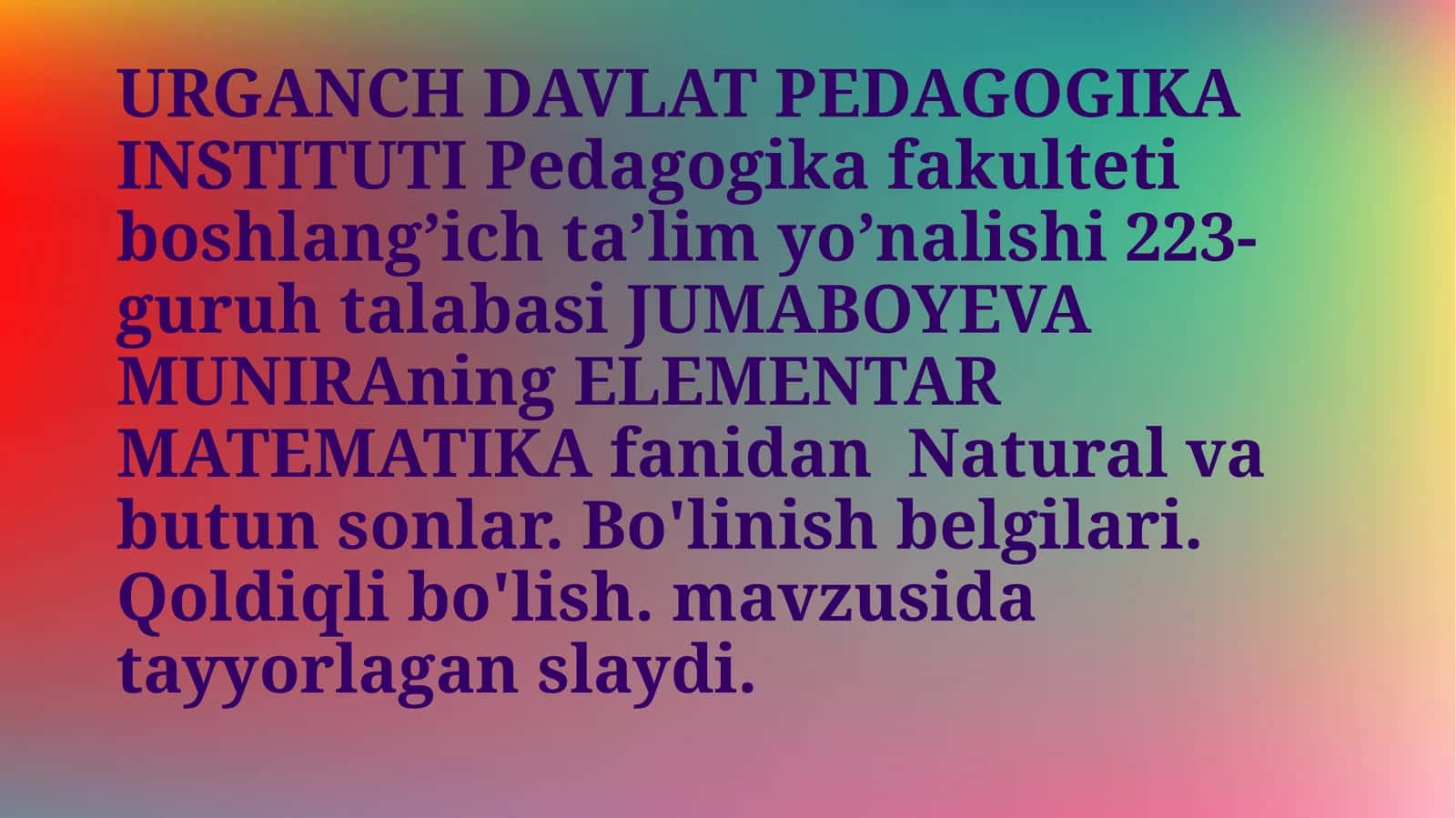 ELEMENTAR MATEMATIKA  fanidan  Natural va butun sonlar.Bo'linish  belgilari.Qoldiqli bo'lish 1