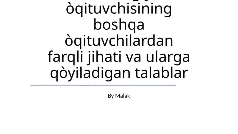 Texnologiya òqituvchisining boshqa òqituvchilardan farqli jihati va ularga qòyiladigan talablar 1