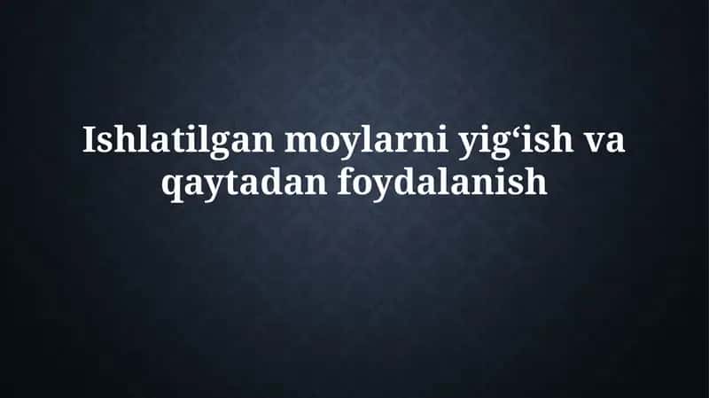 Foydalanishdagi motor va gidravlik moylarni yig'ish va qayta ishlash 1